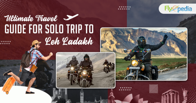 Ultimate Travel Guide For Solo Trip to Leh Ladakh