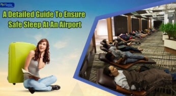 A Detailed Guide To Ensure Safe Sleep At An Airport