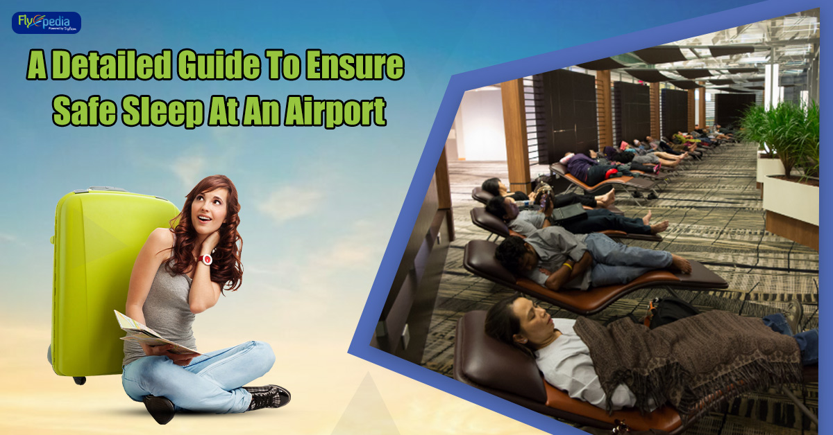 A Detailed Guide To Ensure Safe Sleep At An Airport