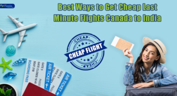 Best ways to get Cheap Last Minute Flights Canada to India