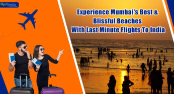 Experience Mumbai’s Best & Blissful Beaches with last minute flights to India