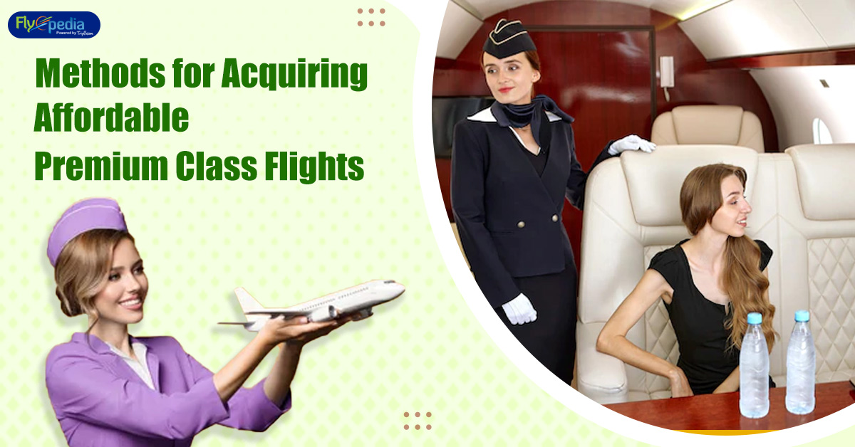 Methods for Acquiring Affordable Premium Class Flights