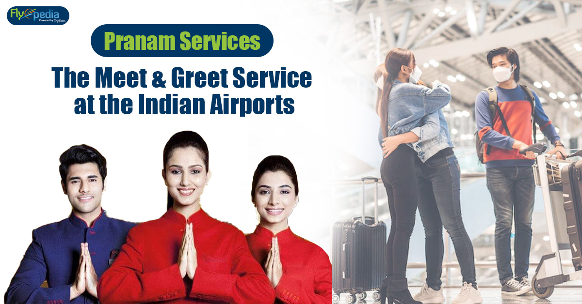 Pranam Services: The Meet & Greet Service at the Indian Airports