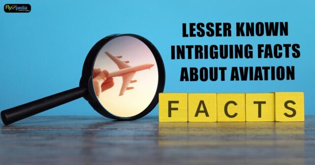 Lesser Known Intriguing Facts About Aviation