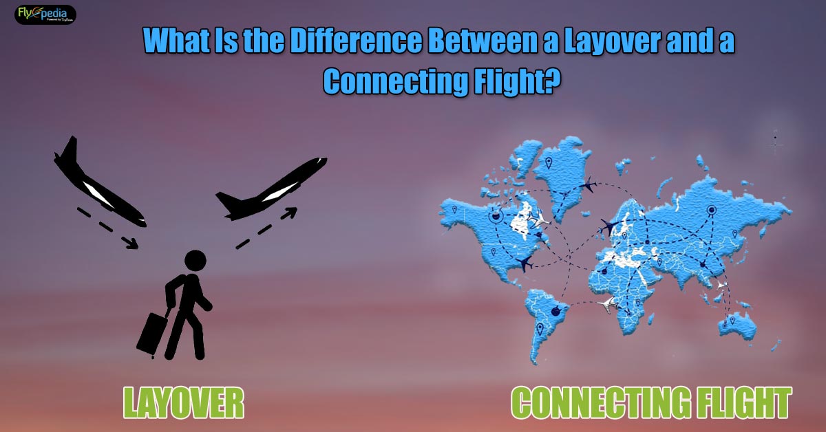 What Is the Difference Between a Layover and a Connecting Flight?