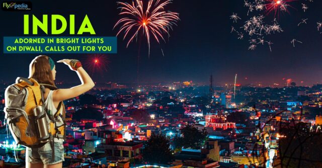 India: Adorned in Bright Lights on Diwali, Calls out for you