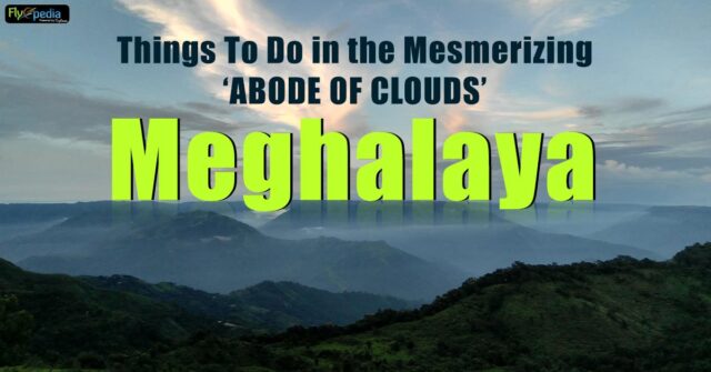 Things to dob inthemes merizingabode of clouds Meghalaya