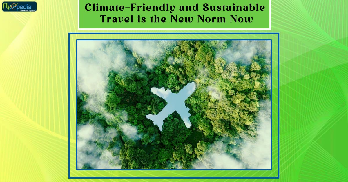 Climate-friendly and sustainable travel is the new norm now