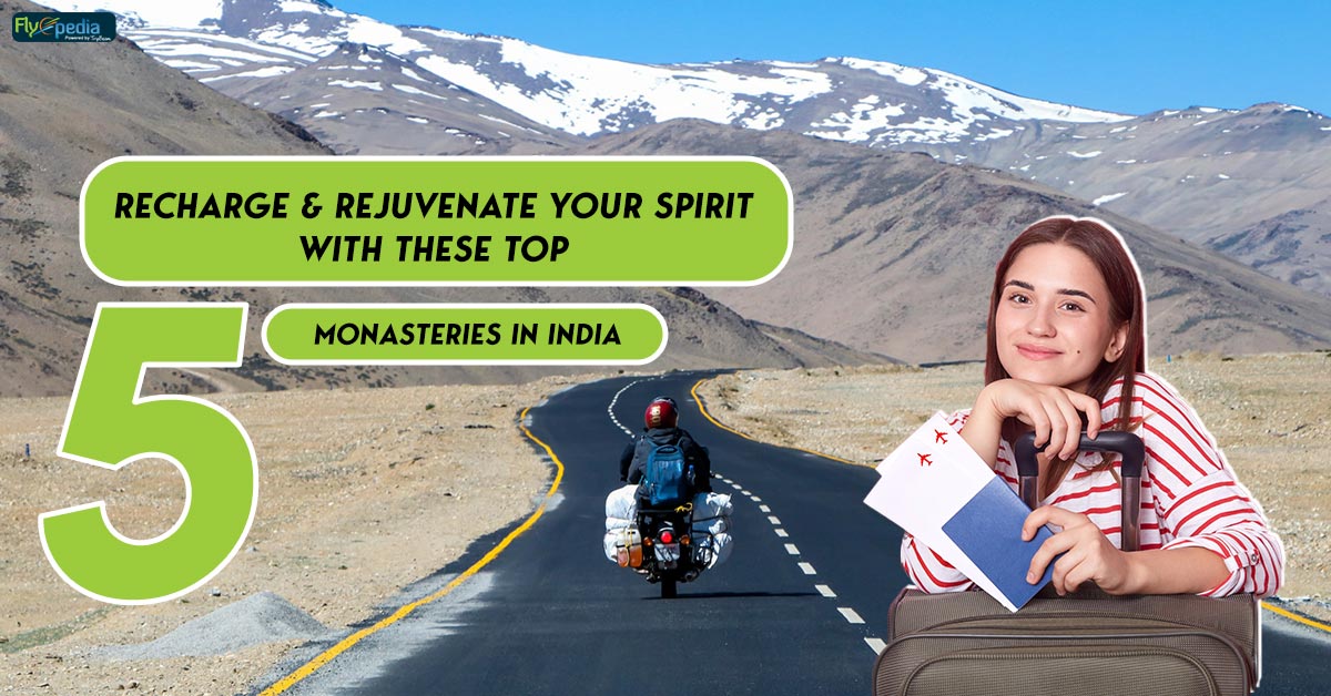 Recharge & Rejuvenate your spirit with these top 5 Monasteries in India
