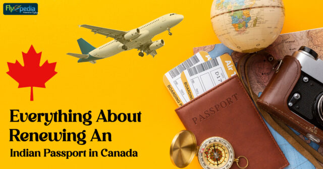 Everything about renewing an Indian passport in Canada