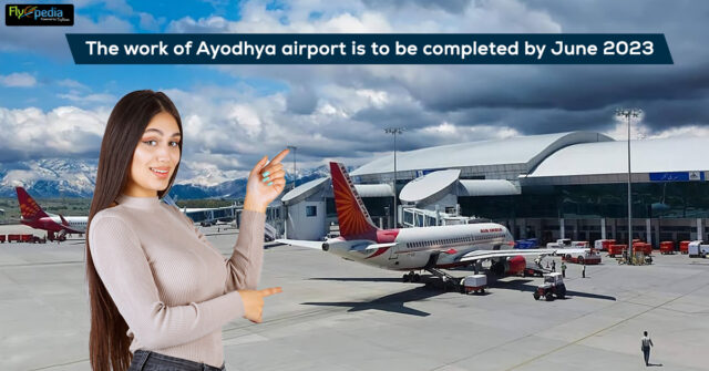 The work of Ayodhya airport is to be completed by June 2023