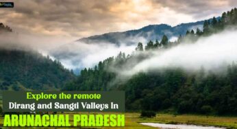 Explore the remote Dirang and Sangti Valleys In Arunachal Pradesh