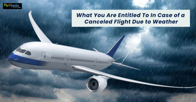 What you are Entitled to in Case of a Canceled Flight due to Weather