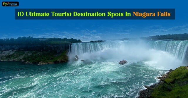 10 Ultimate Tourist Destination Spots In Niagara Falls