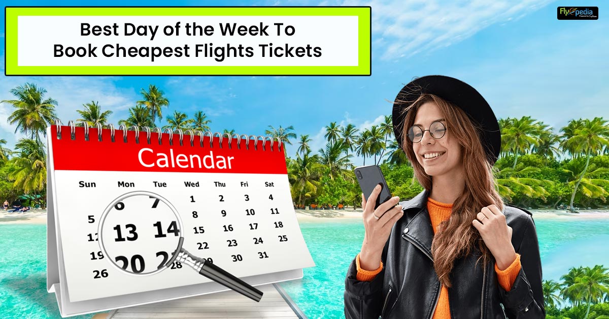 Best Day of the Week To Book Cheapest Flight Tickets