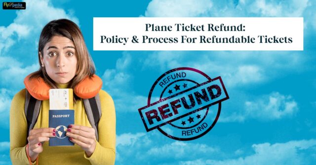 Plane Ticket Refund Policy Process For Refundable Tickets