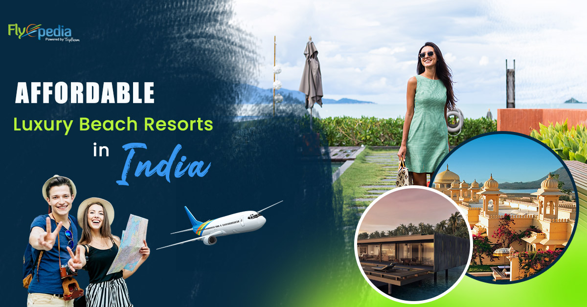 Affordable Luxury Beach Resorts in India