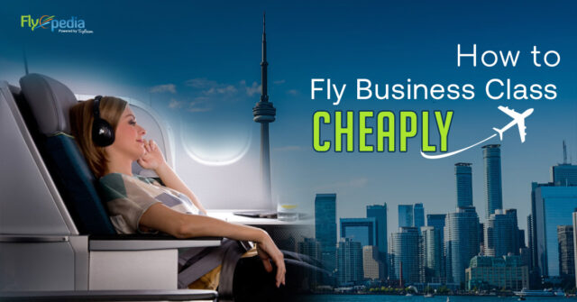 How to Fly Business Class Cheaply