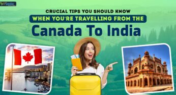 Crucial Tips You Should Know When You’re Travelling From The Canada To India