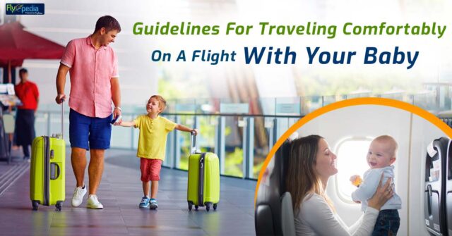 Guidelines For Traveling Comfortably On A Flight With Your Baby