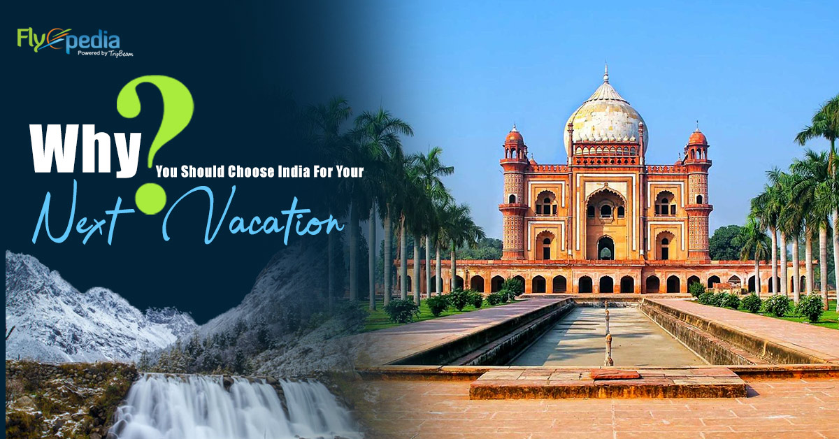 Why You Should Choose India For Your Next Vacation?