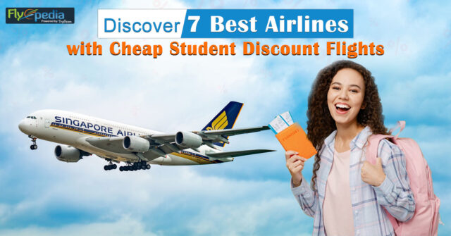 Discover 7 Best Airlines with Cheap Student Discount Flights