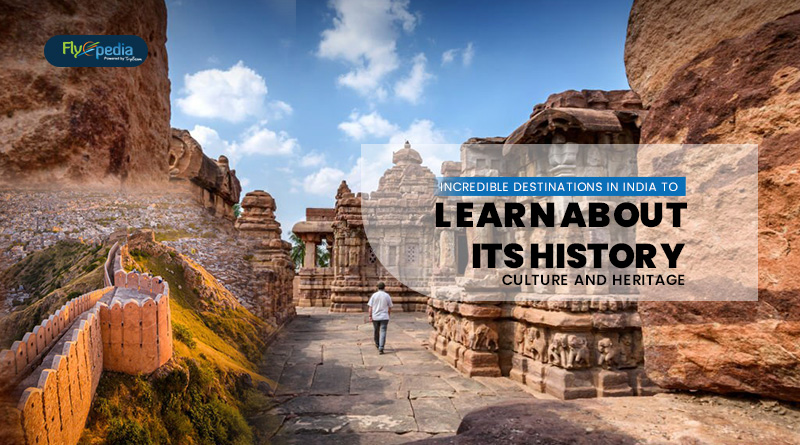 Incredible Destinations In India To Learn About Its History, Culture And Heritage