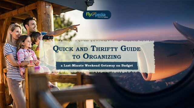 Quick and Thrifty Guide to Organizing a Last Minute Weekend Getaway on Budget (2)