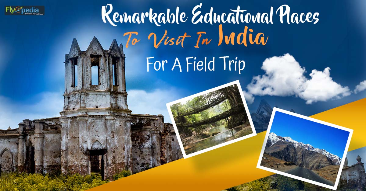 Remarkable Educational Places To Visit In India For A Field Trip