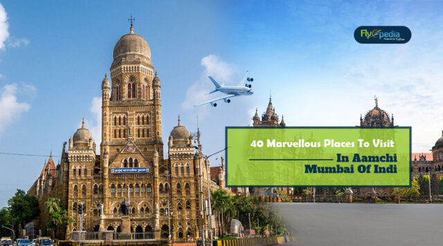 40 Marvellous Places To Visit In Aamchi Mumbai Of Indi