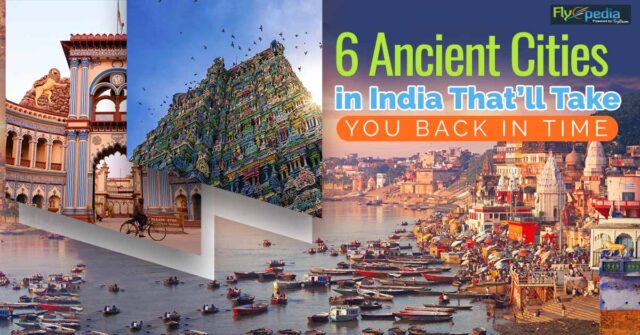 6 Ancient Cities in India That’ll Take You Back in Time