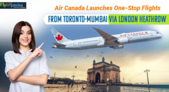 Air Canada Launches One-Stop Flights from Toronto-Mumbai Via London Heathrow