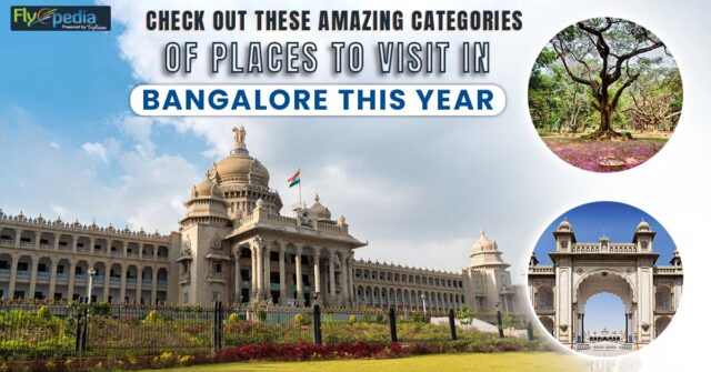 Check Out These Amazing Categories Of Places To Visit In Bangalore This Year