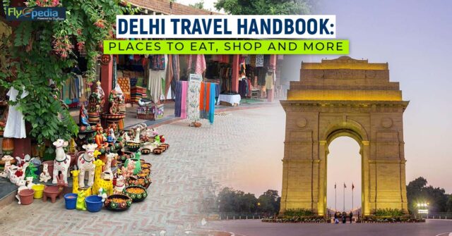 Delhi Travel Handbook Places To Eat Shop And More