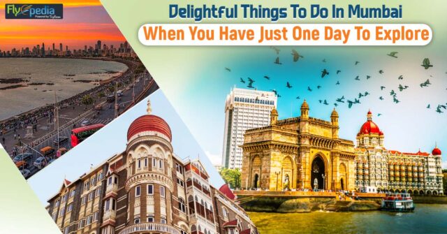Delightful Things To Do In Mumbai When You Have Just One Day To Explore