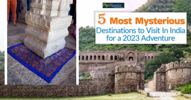 5 Most Mysterious Destinations to Visit In India for a 2023 Adventure