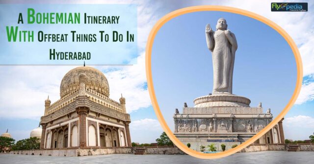 A Bohemian Itinerary With Offbeat Things To Do In Hyderabad