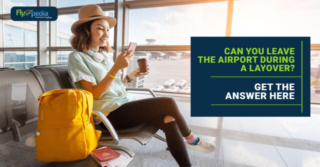 Can You Leave the Airport During a Layover Get the Answer Here