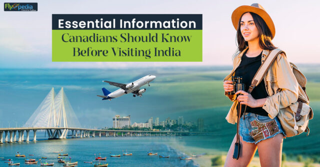 Essential Information Canadians Should Know Before Visiting India