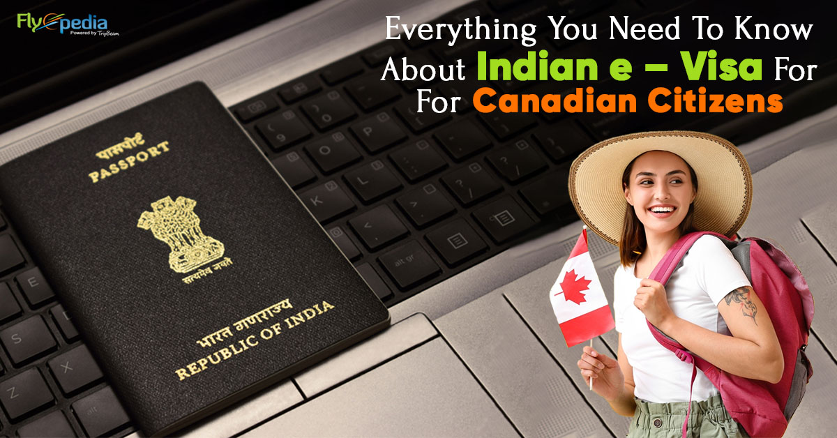 Everything You Need To Know About Indian e – Visa For Canadian Citizens