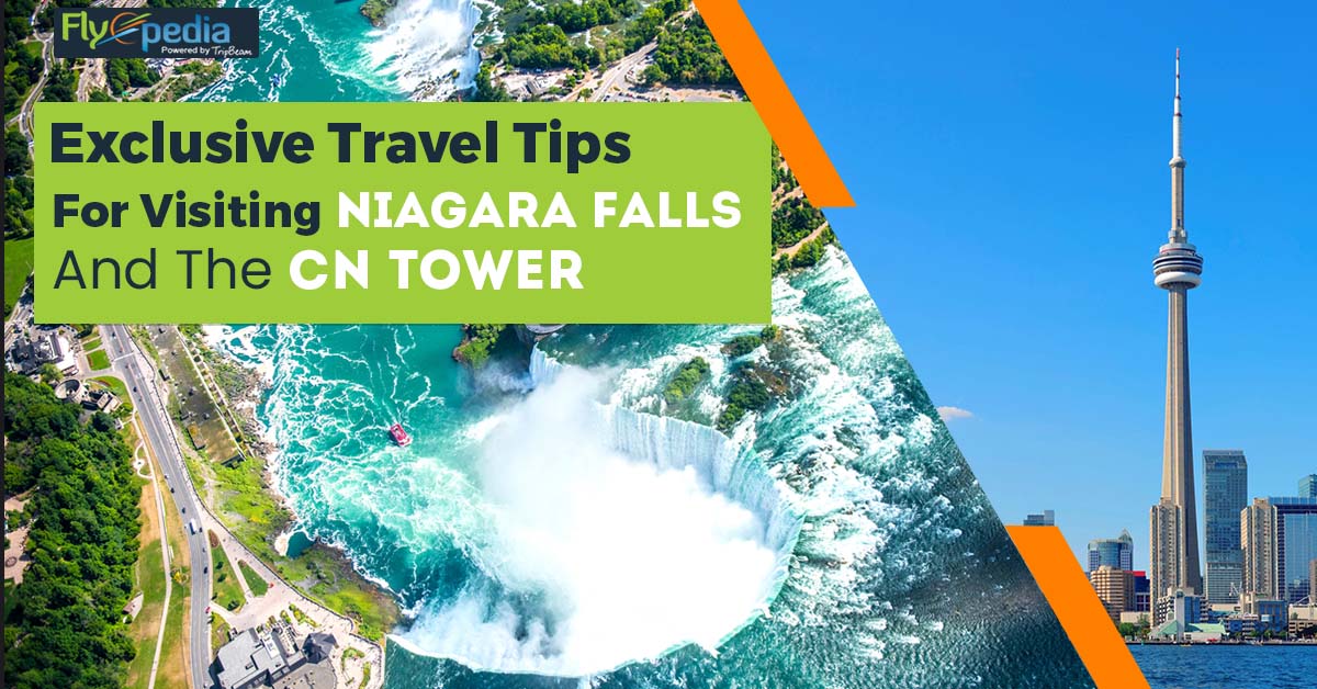 Exclusive Travel Tips For Visiting Niagara Falls And The CN Tower