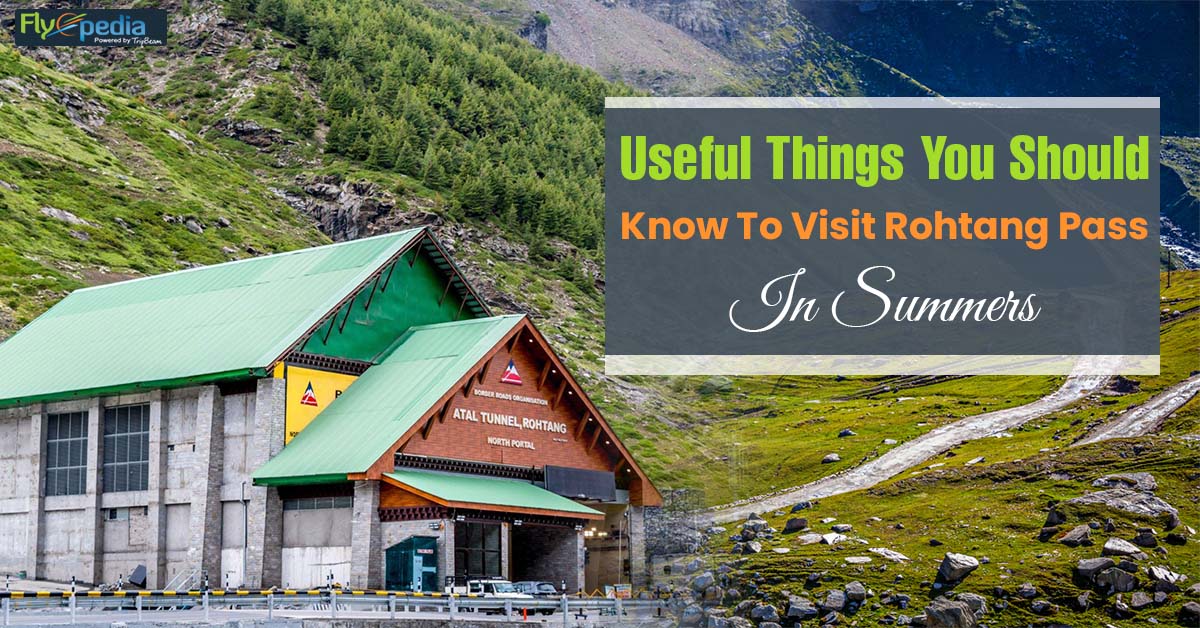 Useful Things You Should Know To Visit Rohtang Pass In Summers