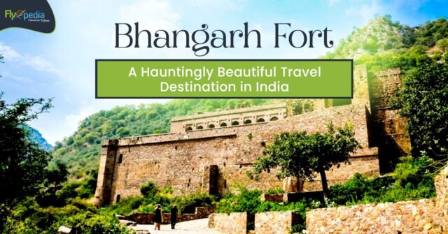 Bhangarh Fort A Hauntingly Beautiful Travel Destination in India