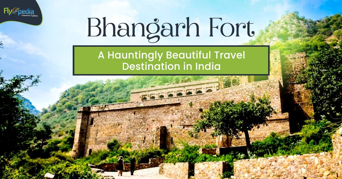 Bhangarh Fort: A Hauntingly Beautiful Travel Destination in India