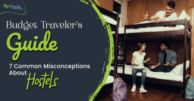 Budget Traveler's Guide 7 Common Misconceptions About Hostels