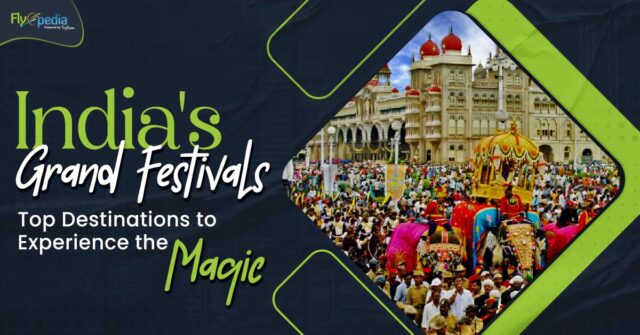 India's Grand Festivals Top Destinations to Experience the Magic