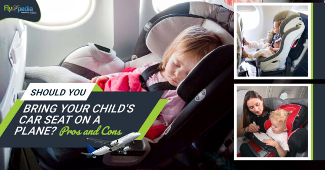 Should You Bring Your Child's Car Seat on a Plane Pros and Cons