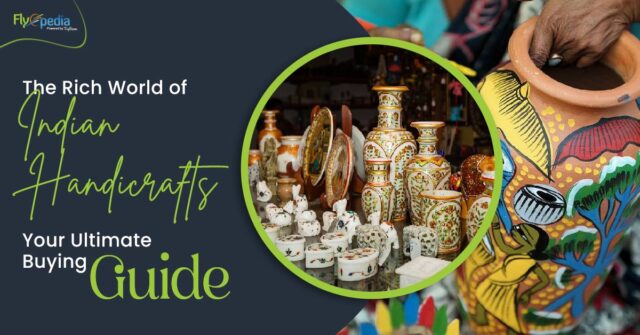 The Rich World of Indian Handicrafts Your Ultimate Buying Guide