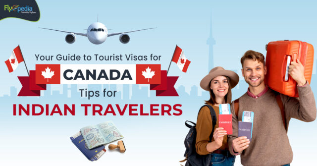 Your Guide to Tourist Visas for Canada Tips for Indian Travelers