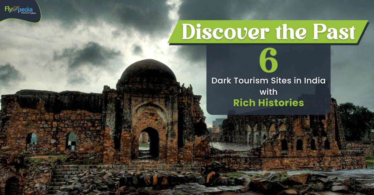 Discover the Past: 6 Dark Tourism Sites in India with Rich Histories